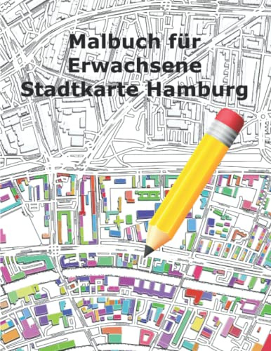 Malbuch für Erwachsene Stadtkarte, Stadplan Hamburg (Stadkarte Deutsche Städte)