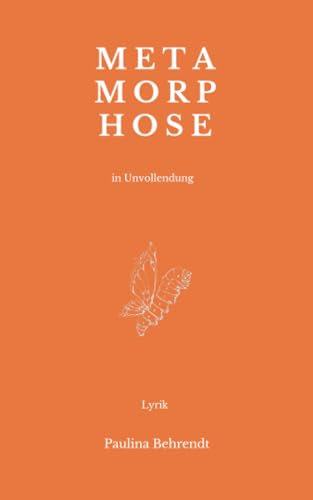 Metamorphose in Unvollendung: Lyrik