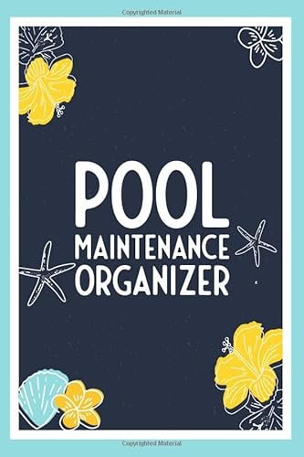 Pool Maintenance Organizer: Pool Maintenance Equipment and Journal for Ground and Above Swimming Pools