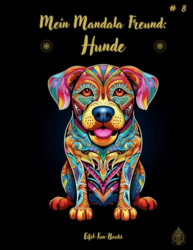Mein Mandala Freund: Hunde: Malbuch mit Mandalas für Erwachsene mit 50 Ausmalbildern | ab 8 Jahren | großes Format | ca. 22 x 28 cm | Entspannung ... (Mein Mandala Freund - Malbücher, Band 8)