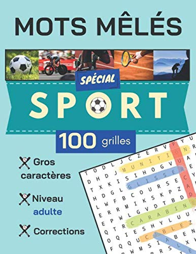 Mots mêlés: Spécial Sport : 100 Grilles Pour Plus De 1500 Mots | Gros Caractères | Niveau Adultes | Avec Corrections | Grand Format