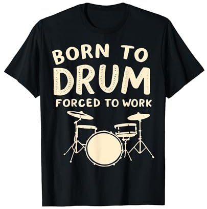 Born to Drum Forced to Work Drummer T-Shirt, Homme, Noir, L