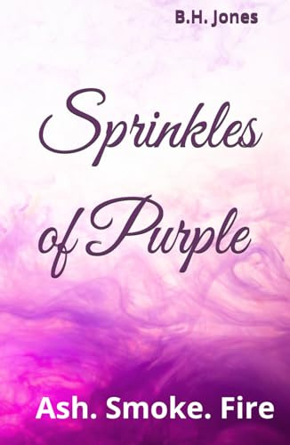 Sprinkles of Purple: Ash. Smoke. Fire