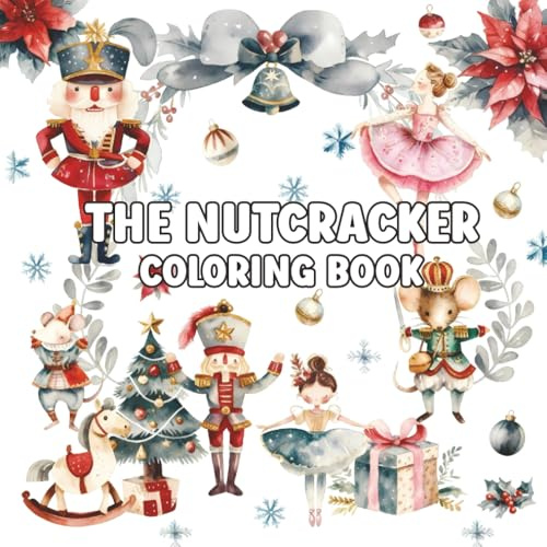 Nutcracker Coloring Book: A Cool Gift For Kids, Toddlers, Kindergarten On Xmas | Lot of Designs to Color, Relax and Relieve Stress Merry Christmas Holiday