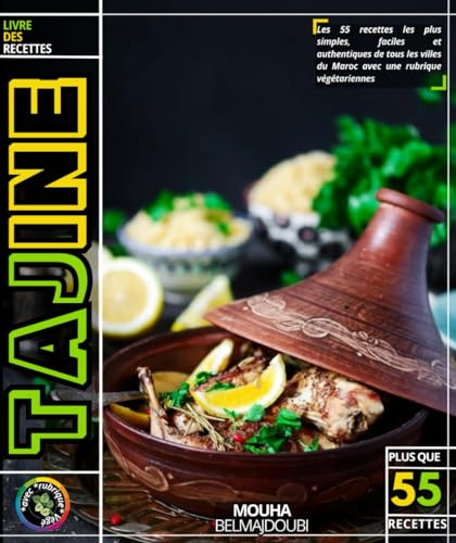 Le tajine: Les 55 recettes les plus simples, faciles et authentiques de tous les villes du Maroc avec une rubrique végétariennes