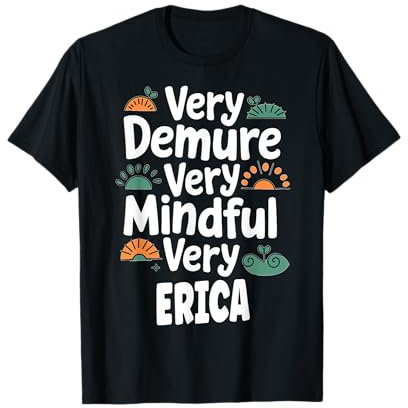 Erica Personalized Very Demure Very Mindful Erica Name T-Shirt