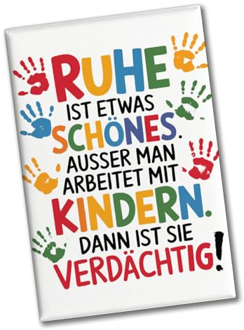 Ruhe mit Kindern ist schön, Aber verdächtig Souvenir Souvenir Magnet für Erzieher Lustiger Kühlschrank-Magnet für humorvolle Pädagogen