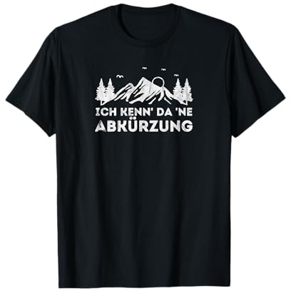 Ich Kenn' Da 'ne Abkürzung - Wandern Bergsteiger Kletterer T-Shirt