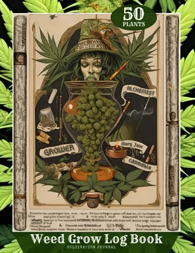 Grow Weed Log Book: Cultivation Journal | Alchemist Edition | 50 Strain Sheets to Track Your Cannabis Plants