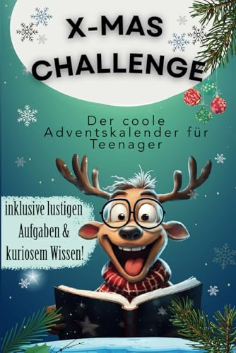 X-mas Challenge: Der coole Adventskalender für Teenager! Inklusive lustigen Aufgaben und kuriosem Wissen!