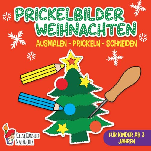 Prickelbilder: Weihnachten - Das große Prickel Mal- und Bastelbuch für Kinder - Ausmalen, Prickeln, Schneiden - Prickelblock für Kinder Ab 3 Jahren