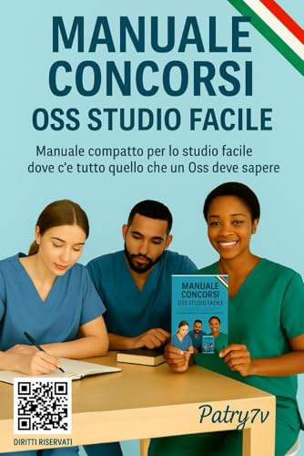 Manuale Concorsi OSS Studio Facile: Tutto quello che un OSS deve sapere. Spiegato in Modo Chiaro e Pratico