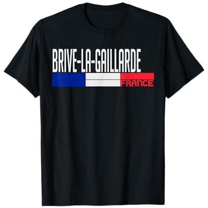 Brive-la-Gaillarde - Drapeau France - Fierté de la Ville française T-Shirt