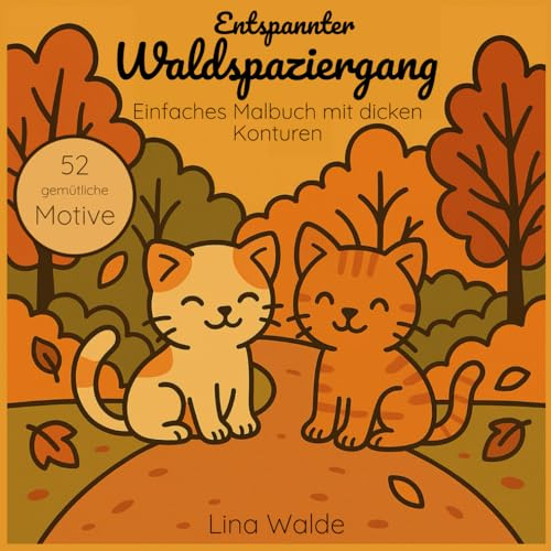 Entspannendes Malbuch für Erwachsene - Entspannter Waldspaziergang: Einfaches Malbuch mit dicken Konturen für den Herbst