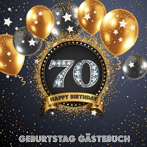 70 Geburtstag Gästebuch: Glückwünsche und Messaging-Buch - Erinnerungsbuch für Geburtstagsfeierfotos und zum Schreiben mit guten Wünschen