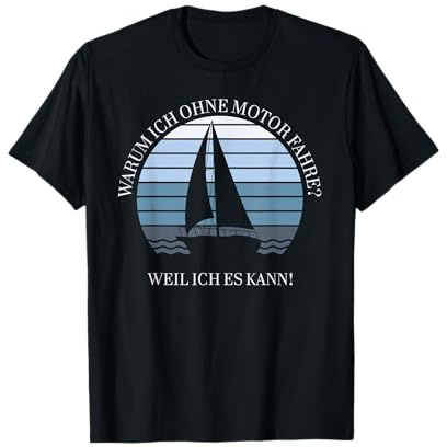 Segeln Kapitän Segelboot - Warum ich ohne Motor fahre? T-Shirt