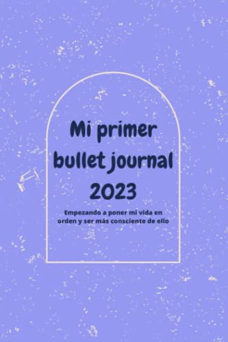 Mi primer bullet journal 2023: Empezando a poner mi vida en orden y ser más consciente de ello