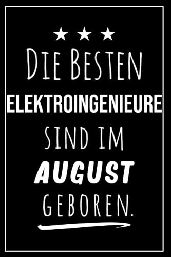 Die besten Elektroingenieure sind im August geboren: Notizbuch A5 I Dotted I 160 Seiten I Tolles Geschenk für Kollegen, Familie & Freunde