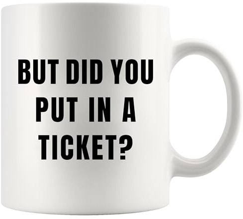 Panvola But Did You Put In A Ticket Funny Office Gift Mug 11oz White | Sarcastic Gift Humor Gifts Ceramic Mug Novelty Drinkware