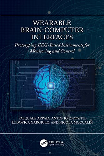 Wearable Brain-Computer Interfaces: Prototyping EEG-Based Instruments for Monitoring and Control (English Edition)