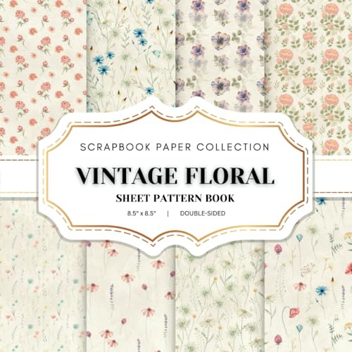 Vintage Floral Scrapbook Paper Collection: 25 Floral Patterned Double-sided sheets, 8.5 x 8.5 Flower Book for Scrapbooking, Junk Journaling, Crafting and Decoupage. And More.