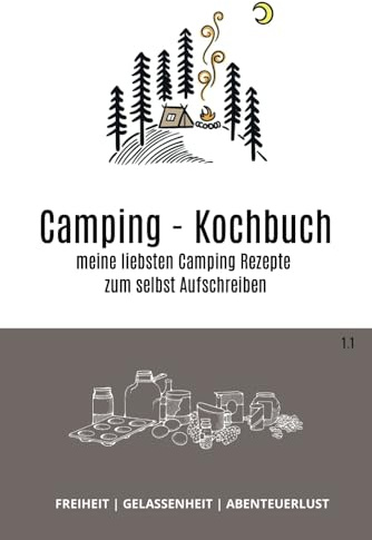 Camping - Kochbuch: Meine liebsten Camping Rezepte zum selbst Aufschreiben