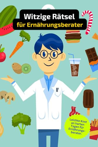 Rätselheft für Ernährungsberater und für Ernährungsberaterinnen mit vielen Fachbegriffen.: Tolles Geschenk auch für Studenten der ... und Knobelei in einem Kreuzworträtselheft.