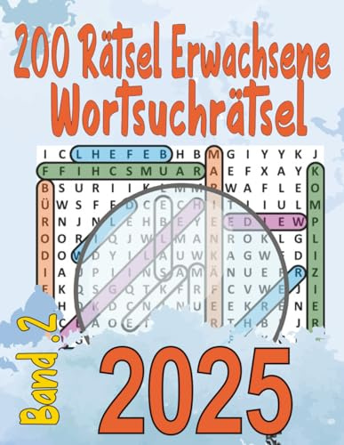 200 Rätsel Erwachsene Wortsuchrätsel 2025 Band 2: 3200 Wörtern mit allen Lösungen