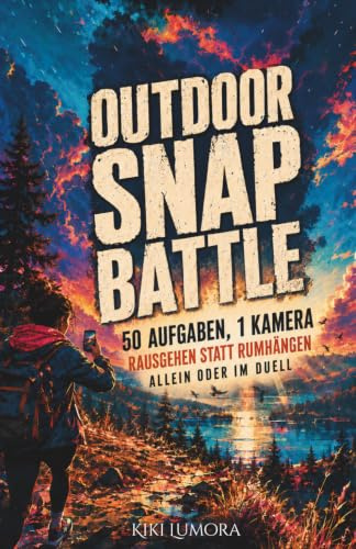 Outdoor Snap Battle – 50 kreative Foto-Challenges für draußen | Das Mitmachbuch, das dich vom Sofa ins Abenteuer schickt | Für Abenteurer & ... Aufgaben, 1 Kamera – schaffst du sie alle?)