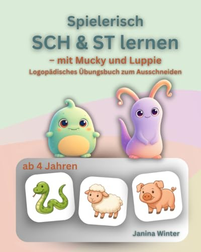 Spielerisch SCH & ST lernen (Spielerisch sprechen lernen – mit Mucky & Luppie)