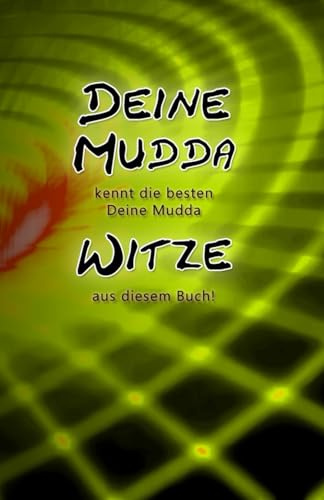 Deine Mudda Witze - Willkommen im Königreich der verbalen Tiefschläge! Jede Seite ein verbales Brett – hart, schmutzig und garantiert nicht politisch korrekt: Deine Mudda Sprüche