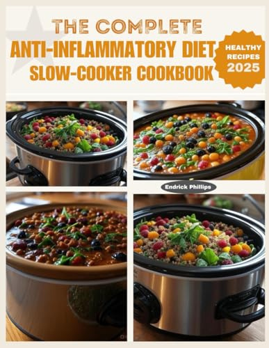 THE COMPLETE ANTI-INFLAMMATORY DIET SLOW COOKER COOKBOOK (Ninja Product Series)