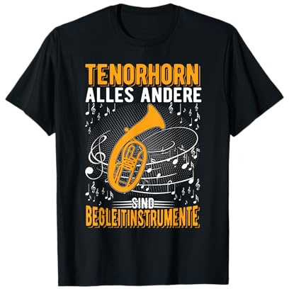 Tenorhorn Alles andere sind Begleitinstrumente Tenorhornist T-Shirt