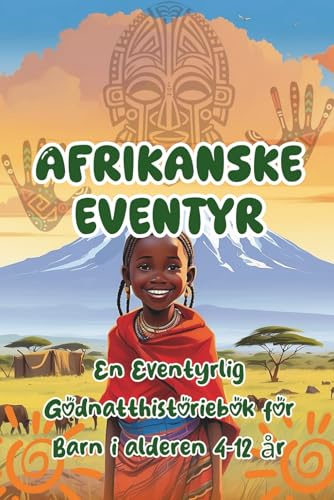 Afrikanske eventyr: En eventyrlig godnatthistoriebok for barn i alderen 4–12 år