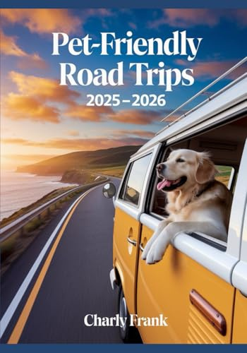 Pet-Friendly Road Trips 2025 – 2026: RV Parks, Dog-Friendly Trails, and Travel Tips for Road Trippers with Pets