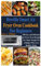 Breville Smart Air Fryer Oven Cookbook for Beginners: 100 Easy and Delicious Air Fryer Oven Recipes for Smart People on A Budget Who Love Healthy Meals!