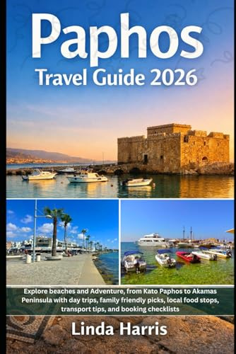 Paphos Travel Guide 2026: Explore beaches and Adventure, from Kato Paphos to Akamas Peninsula with day trips, family friendly picks, local food stops, transport tips, and booking checklists