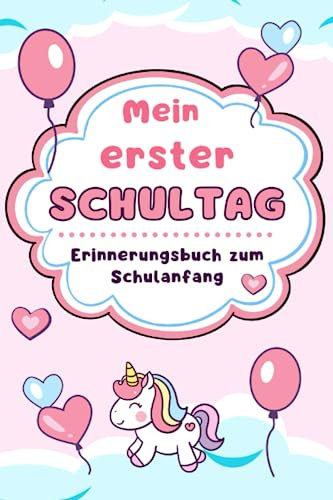 Mein erster Schultag: Erinnerungsbuch zum Schulanfang, Einschulung - Freundebuch für Kindergarten und Kita, Geschenk für die Schultüte mit Einhorn