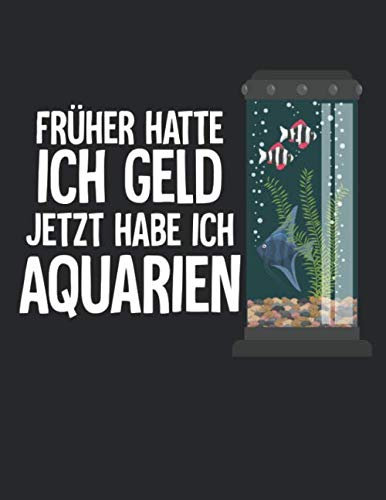 Aquarium Tagebuch: Planer, Notizbuch, Bestandsbuch, Futterplan für alle Auqarianer und Aquaristik Fans ♦ Logbuch für über 100 Einträge ♦ A4+ Format ♦ Motiv: Aquarien statt Geld 12