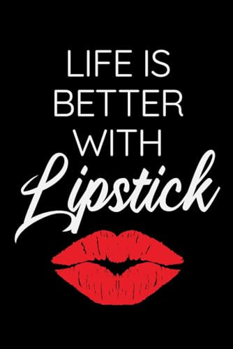 Life is better with Lipstick: Makeup Artist Funny Blank Lined Journal Notebook Diary