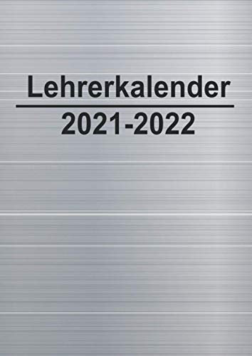 Lehrerkalender 2021 - 2022: Kompakter Schuljahrplaner für Lehrer - Kalender von August 2021 bis Juli 2022 mit Notenlisten, Wochenübersichten uvm.
