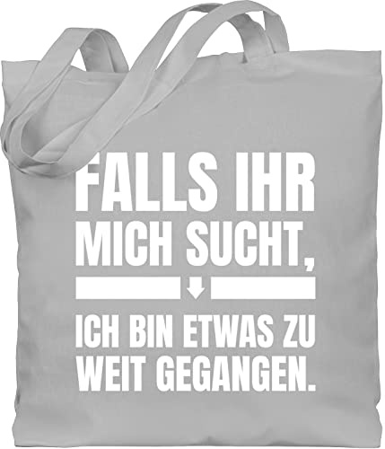 Shirtracer - Baumwolltasche - Sprüche Statement mit Spruch - Falls ihr mich sucht, ich bin zu weit gegangen
