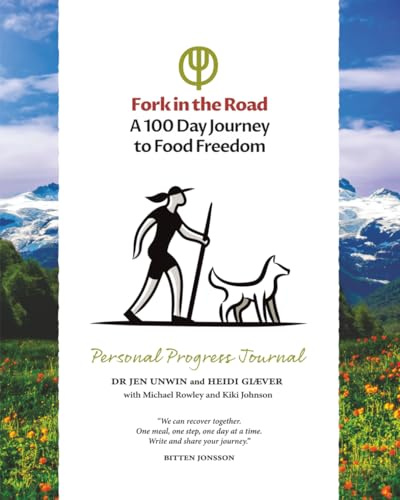 Fork in the Road A 100 Day Journey to Food Freedom: Personal Progress Journal