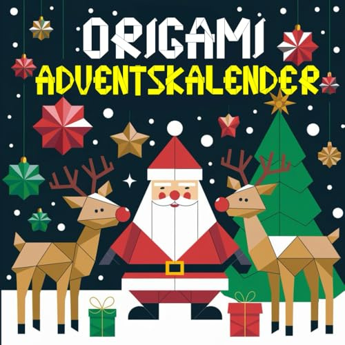 Origami Adventskalender: 24 besinnliche Faltanleitungen für eine zauberhafte Origami Weihnachtsdekoration | Bastel Adventskalender