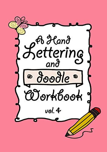 A Hand Lettering And Doodle Workbook Vol. 4: Kalligraphie und Handlettering Übungsheft mit Vorlagen für Anfänger zum selber ausfüllen und ... sowie Zahlen zum üben der Handschrift