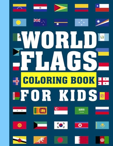 World Flags Coloring Book For Kids: A great Flag Coloring Book For Kids, All World Countries Flags Coloring Book for Educational Purpose.