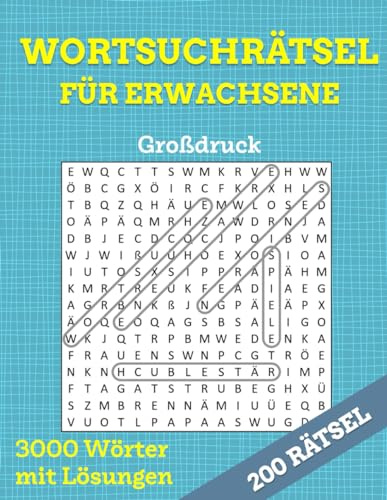 200 Wortsuchrätsel für Erwachsene - Großdruck - 3000 Wörter - mit Lösungen: Suchsel Rätselbuch für anspruchsvolle Denksportler und Senioren