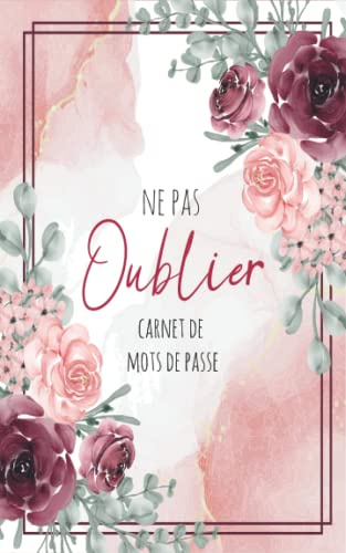 Carnet de Mots de Passe: Cahier pour vos identifiants et mots de passe Internet - répertoire alphabétique - Petit format 12.7 cm x 20.32 cm - 110 pages