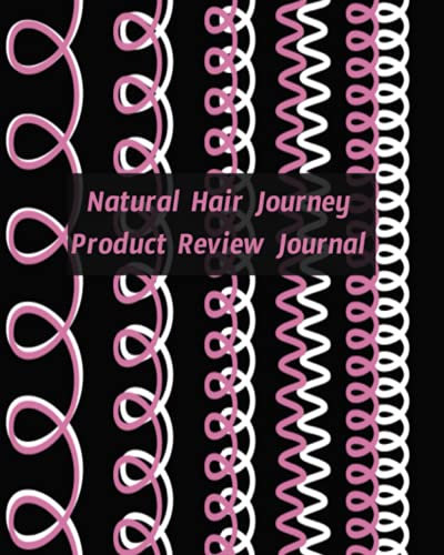 Natural Hair Journey Product Review Journal: Review The Products You Buy For Your Hair Treatment To Figure Out What Works Best For Your Hair.