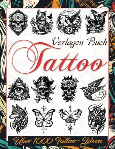 Tattoo Vorlagen Buch: Über 1000 Inspirierende Ideen für Echte Tätowierer, Profis und Amateure. Originelle, moderne Tattoo-Designs für dein Nächstes ... Tätowierer, Profis und Amateure., Band 5)